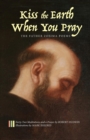 Kiss the Earth When You Pray : The Father Zosima Poems: Forty-Two Meditations and a Prayer - Book
