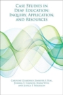 Case Studies in Deaf Education - Inquiry, Application, and Resources - Book