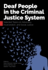 Deaf People in the Criminal Justice System : Selected Topics on Advocacy, Incarceration, and Social Justice - eBook