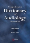 Comprehensive Dictionary of Audiology : Illustrated, Third Edition - Book