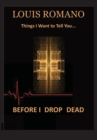 Before I Drop Dead : -Things I Want to Tell You- - Book
