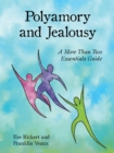 Polyamory and Jealousy : A More Than Two Essentials Guide - eBook