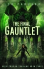 The Final Gauntlet : Greystone-in-Training Book Three - Book