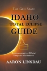 Idaho Total Eclipse Guide : Commemorative Official Keepsake Guidebook 2017 - Book