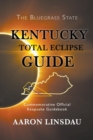 Kentucky Total Eclipse Guide : Commemorative Official Keepsake Guide 2017 - Book