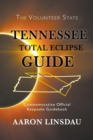 Tennessee Total Eclipse Guide : Commemorative Official Keepsake Guidebook 2017 - Book