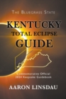 Kentucky Total Eclipse Guide : Official Commemorative 2024 Keepsake Guidebook - Book