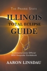 Illinois Total Eclipse Guide : Official Commemorative 2024 Keepsake Guidebook - Book