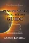 Pennsylvania Total Eclipse Guide : Official Commemorative 2024 Keepsake Guidebook - Book