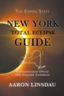 New York Total Eclipse Guide : Official Commemorative 2024 Keepsake Guidebook - Book