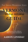 Vermont Total Eclipse Guide : Official Commemorative 2024 Keepsake Guidebook - Book