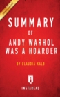 Summary of Andy Warhol Was a Hoarder : by Claudia Kalb Includes Analysis - Book