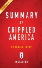 Summary of Crippled America : by Donald Trump - Includes Analysis - Book