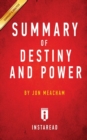 Summary of Destiny and Power : by Jon Meacham Includes Analysis - Book