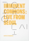 Imminent Commons: Live from Seoul : Seoul Biennale of Architecture and Urbanism 2017 - Book