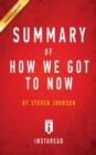 Summary of How We Got to Now : by Steven Johnson Includes Analysis - Book