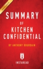 Summary of Kitchen Confidential : by Anthony Bourdain Includes Analysis - Book