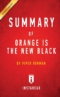Summary of Orange Is the New Black : by Piper Kerman Includes Analysis - Book