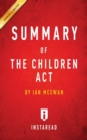 Summary of the Children ACT : By Ian McEwan Includes Analysis - Book