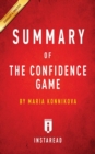 Summary of the Confidence Game : By Maria Konnikova Includes Analysis - Book