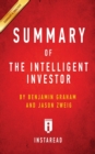 Summary of The Intelligent Investor : by Benjamin Graham and Jason Zweig - Includes Analysis - Book
