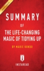 Summary of the Life-Changing Magic of Tidying Up : By Marie Kondo - Includes Analysis - Book