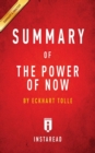 Summary of the Power of Now : By Eckhart Tolle - Includes Analysis - Book