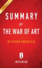 Summary of the War of Art : By Steven Pressfield - Includes Analysis - Book