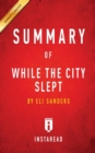 Summary of While the City Slept : by Eli Sanders Includes Analysis - Book