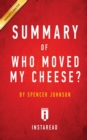 Summary of Who Moved My Cheese? : by Spencer Johnson and Kenneth Blanchard - Includes Analysis - Book