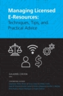 Managing Licensed E-Resources : Techniques, Tips, and Practical Advice - Book