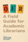 Oer : A Field Guide for Academic Librarians - Book