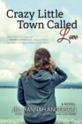Crazy Little Town Called Love : The To-Hell-And-Back Club Series: Book Two - Book