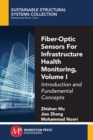 Fiber-Optic Sensors For Infrastructure Health Monitoring, Volume I : Introduction and Fundamental Concepts - Book