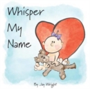 Whisper My Name - Book