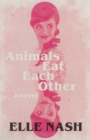 Animals Eat Each Other : A Novel - eBook