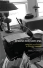 Singing for Nothing : Selected Nonfiction as Literary Memoir - Book