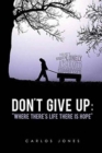 Don't Give Up : Where There's Life There's Hope - Book