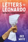 Letters To Leonardo : The Truth Changes Everything - Book