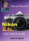 David Busch's Nikon Z fc FAST TRACK GUIDE : Nikon Z fc - Book