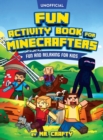 Fun Activity Book for Minecrafters : Coloring, Puzzles, Dot to Dot, Word Search, Mazes and More: Fun And Relaxing For Kids (Unofficial Minecraft Book): Fun Activity Book for Minecrafters: Coloring, Pu - Book