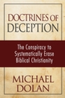 Doctrines of Deception : The Conspiracy to Systematically Erase Biblical Christianity - Book