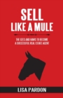 Sell Like A Mule : The Gees and Haws to Become a Successful Real Estate Agent - Book