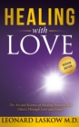 Healing With Love : The Art and Science of Healing Yourself and Others Through Love and Grace - eBook