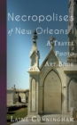 Necropolises of New Orleans I : Cemeteries as Cultural Markers - Book
