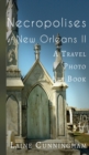 More Necropolises of New Orleans (Book II) : Cemetery Cities - Book