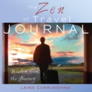The Zen of Travel Journal : Large journal, lined, 8.5x8.5 - Book
