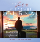 The Zen of Travel Journal : Large journal, lined, 8.5x8.5 - Book