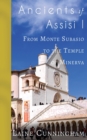 Ancients of Assisi I : From Monte Subasio to the Temple of Minerva - Book