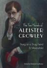 The Two Novels of Aleister Crowley : Diary of a Drug Fiend & Moonchild - Book
